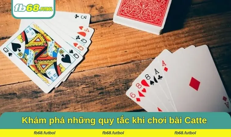 Khám phá những quy tắc khi chơi bài Catte tại nhà cái FB68