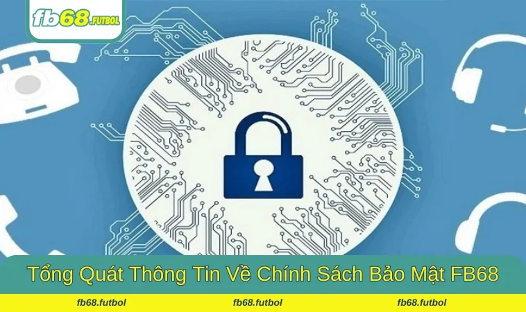 Một số thông tin cơ bản về chính sách bảo mật cho tín đồ