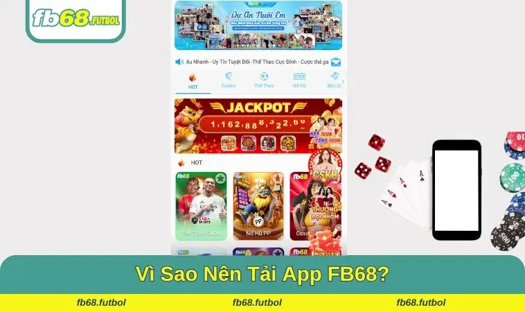 Vì sao nên tải app FB68?